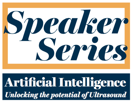 Speaker Series: Artificial intelligence - Unlocking the potential of ultrasound