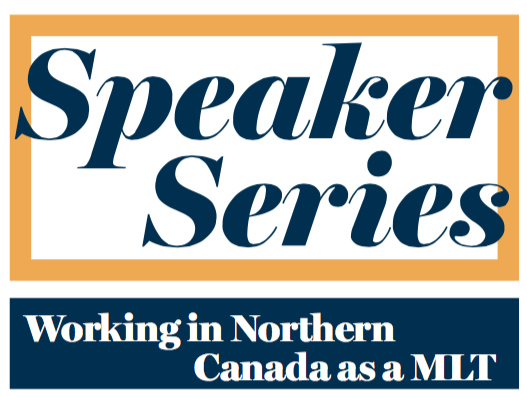 Speaker Series - Working in Northern Canada as a MLT